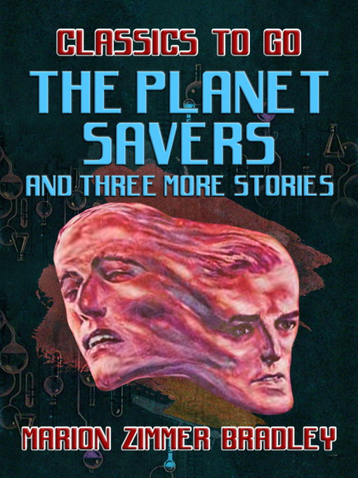 Title details for The Planet Savers and Three More Stories by Marion Zimmer Bradley - Available